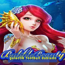 galactik football dublado